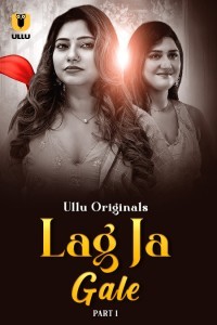 Lag Ja Gale (2025) Part 1 Ullu Hindi Hot Web Series