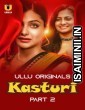 Kasturi (2024) Part 2 Ullu Hindi Hot Web Series