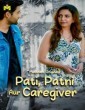 Pati Patni Aur Caregiver (2025) Season 1 Mastram Hindi Hot Web Series